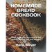 Homemade Bread Cookbook: PART 2. All over the world bread recipes, Baking tips and secrets