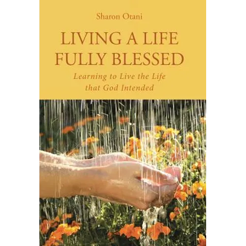 Living a Life Fully Blessed: Learning to Live the Life that God Intended