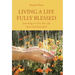 Living a Life Fully Blessed: Learning to Live the Life that God Intended