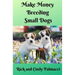 Make Money Breeding Small Dogs
