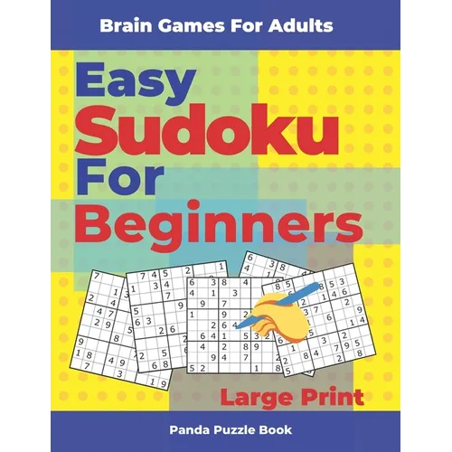 Brain Games For Adults - Easy Sudoku For Beginners Large Print: Logic Games Adults