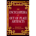 The Encyclopedia of Out of Place Artifacts