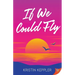 If We Could Fly