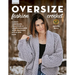 Oversize Fashion Crochet: 6 Cozy Cardigans, Pullovers & Wraps Designed with Maximum Style and Ease
