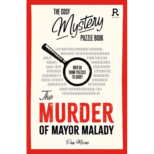 The Murder of Mayor Malady: Over 90 Crime Puzzles to Solve!