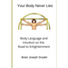 Your Body Never Lies: Body Language and Intuition on the Road to Enlightenment