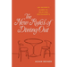 The New Rules of Dining Out: An Insider's Guide to Enjoying Restaurants