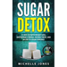 Sugar Detox: 21 Days to Rapid Weight Loss, Unstoppable Energy, Intense Focus, and an End to Sugar Cravings