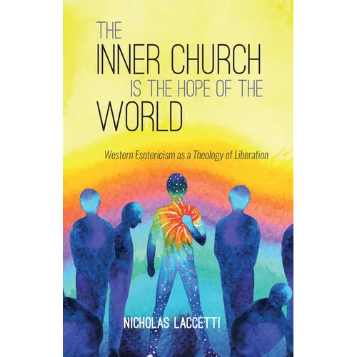 The Inner Church Is the Hope of the World: Western Esotericism as a Theology of Liberation