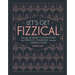 Let's Get Fizzical: More Than 50 Bubbly Cocktail Recipes with Prosecco, Champagne, and Other Sparkli
