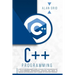 C++ Programming: A Step-By-Step Beginner's Guide to Learn the Fundamentals of a Multi-Paradigm Programming Language and Begin to Manage Data Including