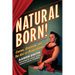 Natural Born! Circus, Sideshow and the Art of Being Human