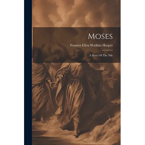 Moses: A Story Of The Nile