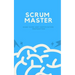 Scrum Master: Exam Guide and Certification Preparation