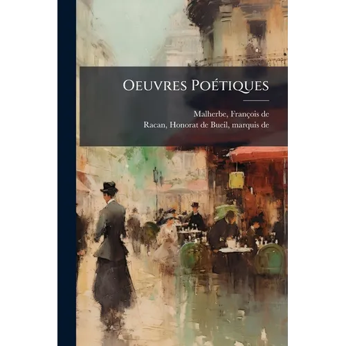 Oeuvres Poétiques: Précédées De La Vie De Malherbe
