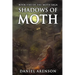 Shadows of Moth: The Moth Saga, Book 5