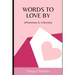 Words To Love By: affirmations & reflections