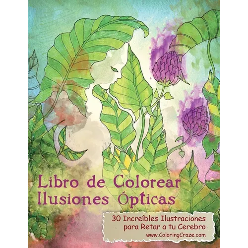 Libro de Colorear Ilusiones Ópticas: 30 Increíbles Ilustraciones para Retar a tu Cerebro
