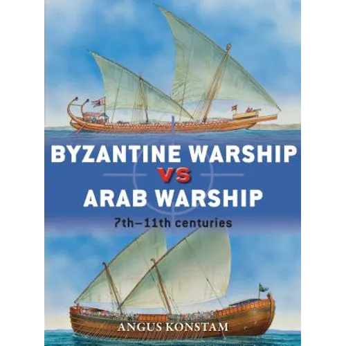 Byzantine Warship Vs Arab Warship: 7th-11th Centuries