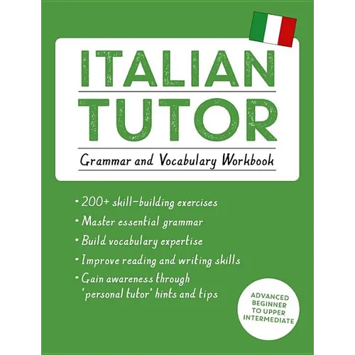 Italian Tutor: Grammar and Vocabulary Workbook (Learn Italian with Teach Yourself): Advanced Beginner to Upper Intermediate Course