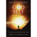 Discovering Your God Self: The Incredible Secrets of Your Spiritual Nature Revealed