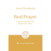 Real Prayer: Connecting with Our Heavenly Father: 7-Session Bible Study