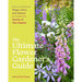 The Ultimate Flower Gardener's Guide: How to Combine Shape, Color, and Texture to Create the Garden of Your Dreams