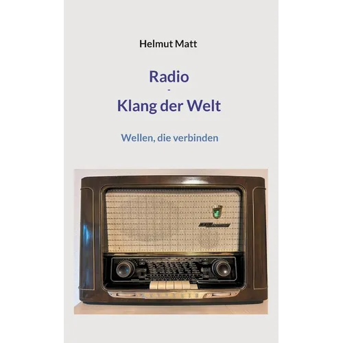 Radio - Klang der Welt: Wellen, die verbinden
