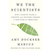 We the Scientists: How a Daring Team of Parents and Doctors Forged a New Path for Medicine