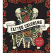 Tattoo Coloring: From Pin-Ups and Roses to Sailors and Skulls - More Than 100 Pages to Color