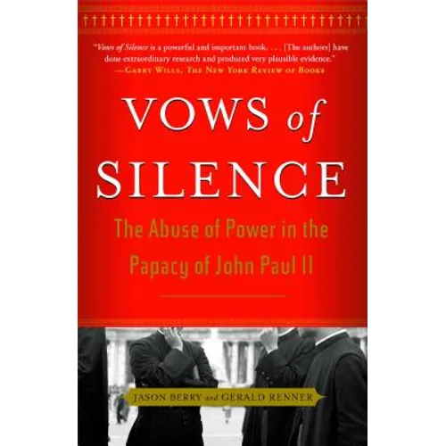 Vows of Silence: The Abuse of Power in the Papacy of John Paul II