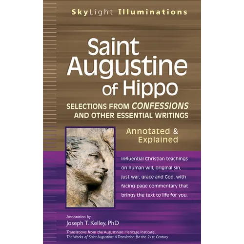Saint Augustine of Hippo: Selections from Confessions and Other Essential Writingsaannotated & Explained