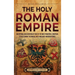 The Holy Roman Empire: An Enthralling Overview of One of the Most Powerful European States during the Middle Ages and Early Modern Period