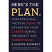 Here's the Plan.: Your Practical, Tactical Guide to Advancing Your Career During Pregnancy and Parenthood