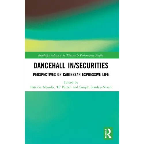 Dancehall In/Securities: Perspectives on Caribbean Expressive Life