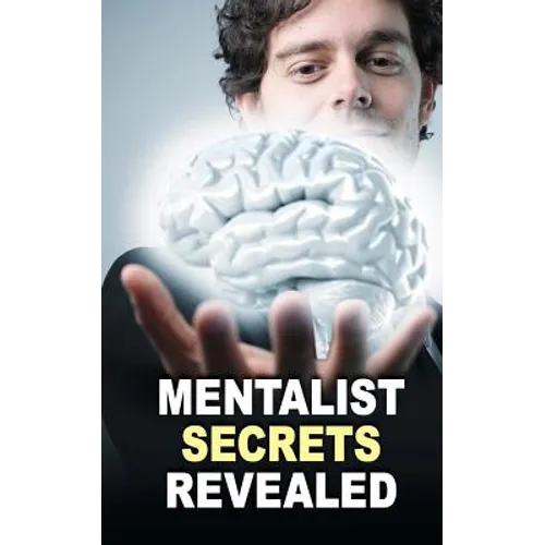 Mentalist Secrets Revealed: The Book Mentalists Don't Want You To See!