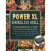 Power XL Smokeless Grill Cookbook 1500: 1500 Days Simple and Mouth-Watering Recipes to Fry and Roast Effortlessly with your Power XL Smokeless Grill