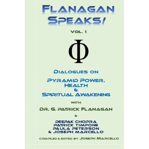 Flanagan Speaks!: Dialogues on Pyramid Power, Health & Spiritual Healing