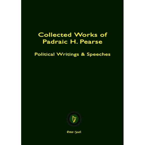 Collected Works of Padraic H. Pearse