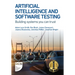 Artificial Intelligence and Software Testing: Building Systems You Can Trust