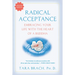 Radical Acceptance: Embracing Your Life with the Heart of a Buddha