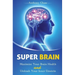 Super Brain: Maximize Your Brain Health and Unleash Your Inner Einstein