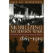 Mobilizing for Modern War: The Political Economy of American Warfare, 1865-1919