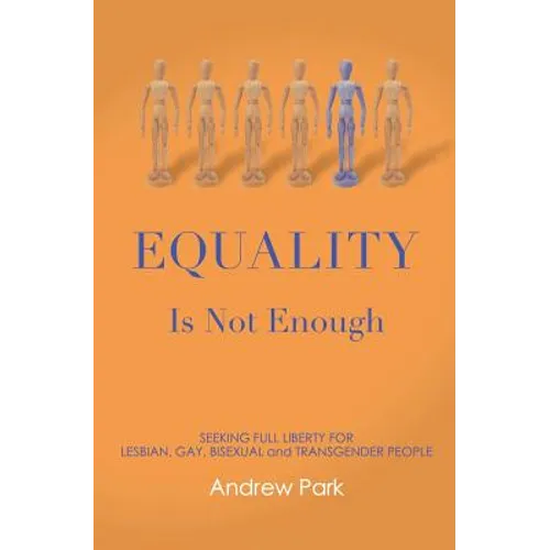 Equality Is Not Enough: Seeking Full Liberty for Lesbian, Gay, Bisexual and Transgender Americans