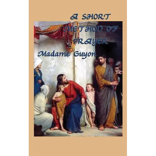 A Short Method of Prayer: The Path of Inward Prayer and Spiritual Surrender