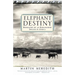 Elephant Destiny: Biography of an Endangered Species in Africa