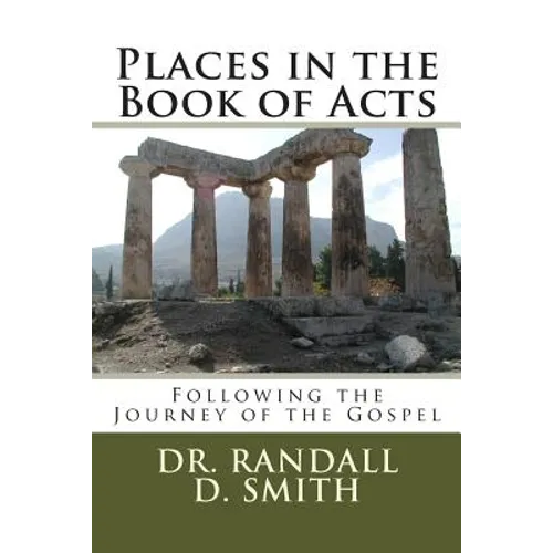 Places in the Book of Acts: Following the Journey of the Gospel