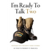 I'm Ready To Talk Two