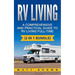 RV Living: A Comprehensive and Practical Guide to RV Living Full-time