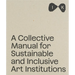 Islands of Kinship: A Collective Manual for Sustainable and Inclusive Art Institutions